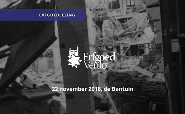 Erfgoedlezing: De grote schoonmaak in Venlo na de Tweede Wereldoorlog